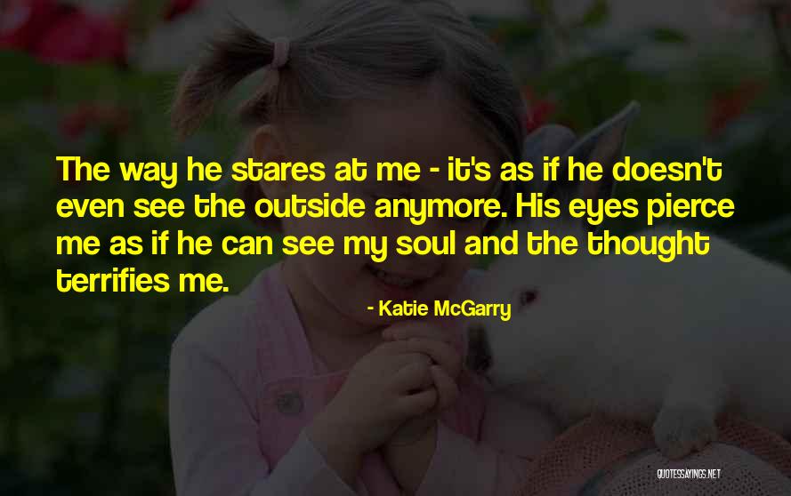 Terrifies Quotes By Katie McGarry Terrifies Quotes By Katie McGarry
