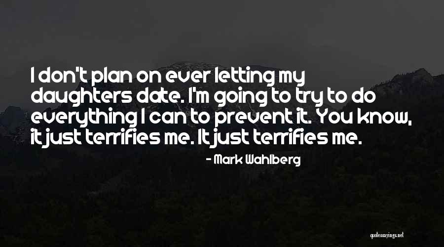 Terrifies Quotes By Mark Wahlberg Terrifies Quotes By Mark Wahlberg
