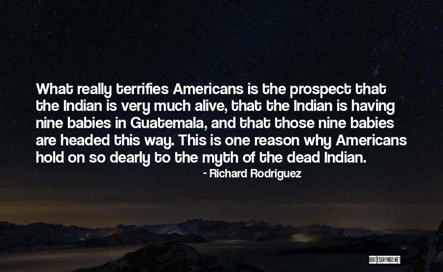 Terrifies Quotes By Richard Rodriguez Terrifies Quotes By Richard Rodriguez