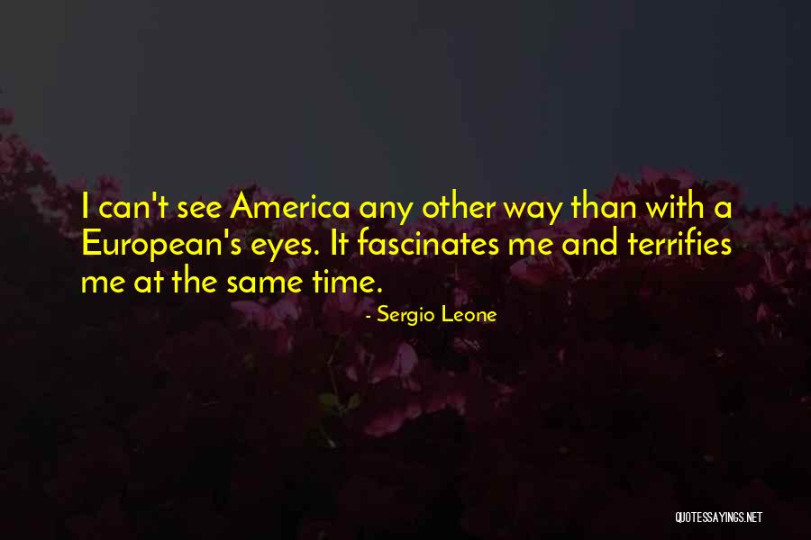 Terrifies Quotes By Sergio Leone Terrifies Quotes By Sergio Leone