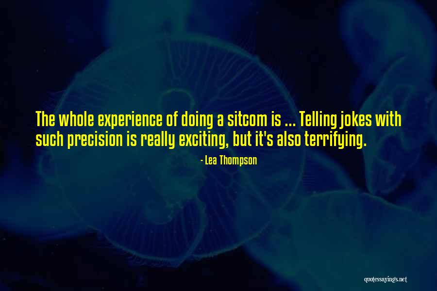 Terrifying Experience Quotes By Lea Thompson Terrifying Experience Quotes By Lea Thompson