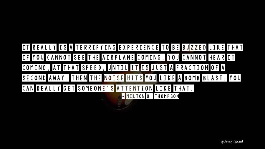 Terrifying Experience Quotes By Milton O. Thompson Terrifying Experience Quotes By Milton O. Thompson