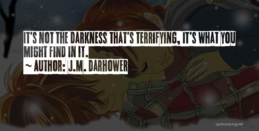 Terrifying Quotes By J.M. Darhower