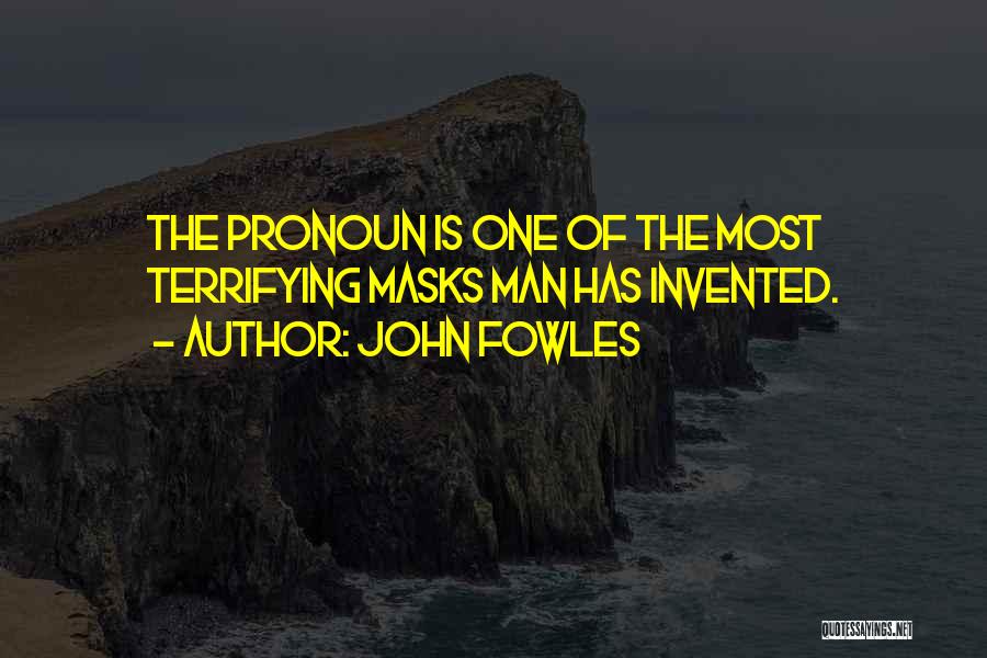 Terrifying Quotes By John Fowles