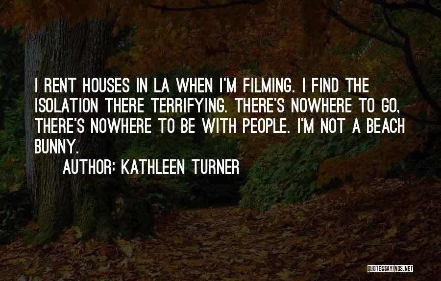 Terrifying Quotes By Kathleen Turner