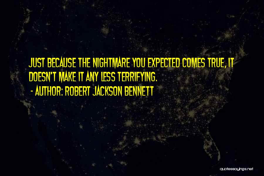 Terrifying Quotes By Robert Jackson Bennett