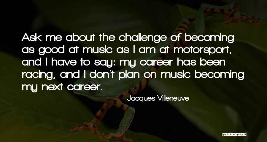 Terronez Middle Quotes By Jacques Villeneuve Terronez Middle Quotes By Jacques Villeneuve