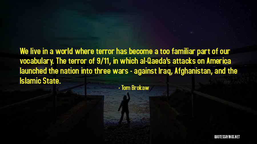 Terror Attacks Quotes By Tom Brokaw Terror Attacks Quotes By Tom Brokaw