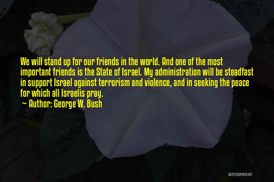 Terrorism And Peace Quotes By George W. Bush