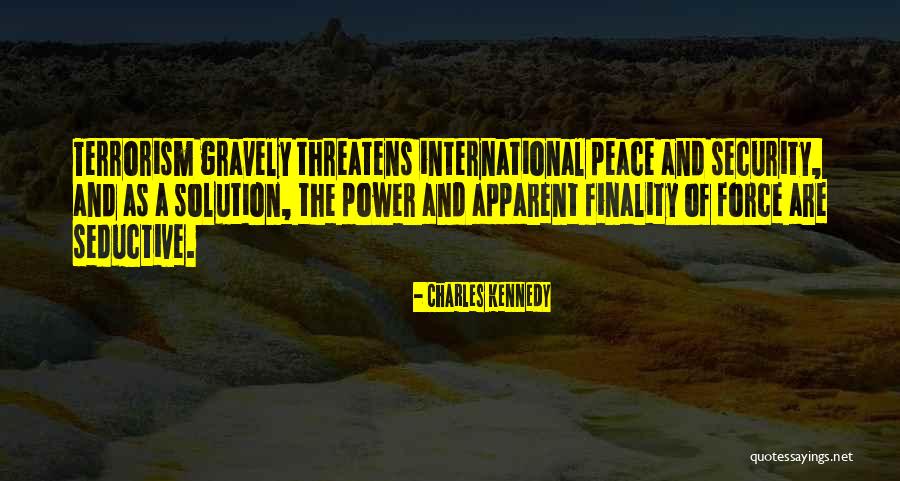 Terrorism And Security Quotes By Charles Kennedy Terrorism And Security Quotes By Charles Kennedy