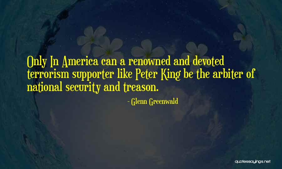 Terrorism And Security Quotes By Glenn Greenwald Terrorism And Security Quotes By Glenn Greenwald
