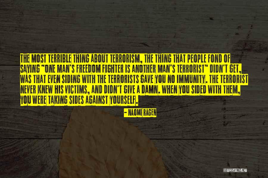 Terrorism Freedom Quotes By Naomi Ragen Terrorism Freedom Quotes By Naomi Ragen