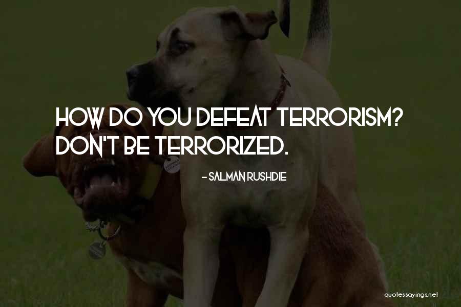 Terrorism Freedom Quotes By Salman Rushdie Terrorism Freedom Quotes By Salman Rushdie