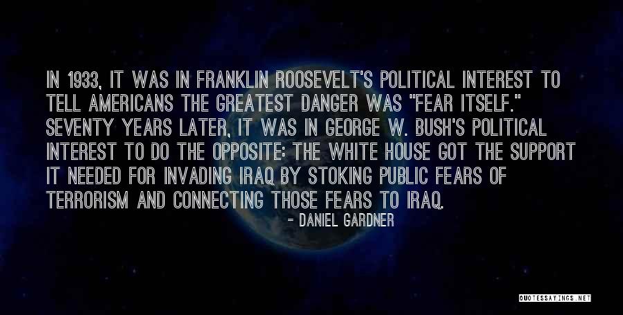 Terrorism George Bush Quotes By Daniel Gardner Terrorism George Bush Quotes By Daniel Gardner