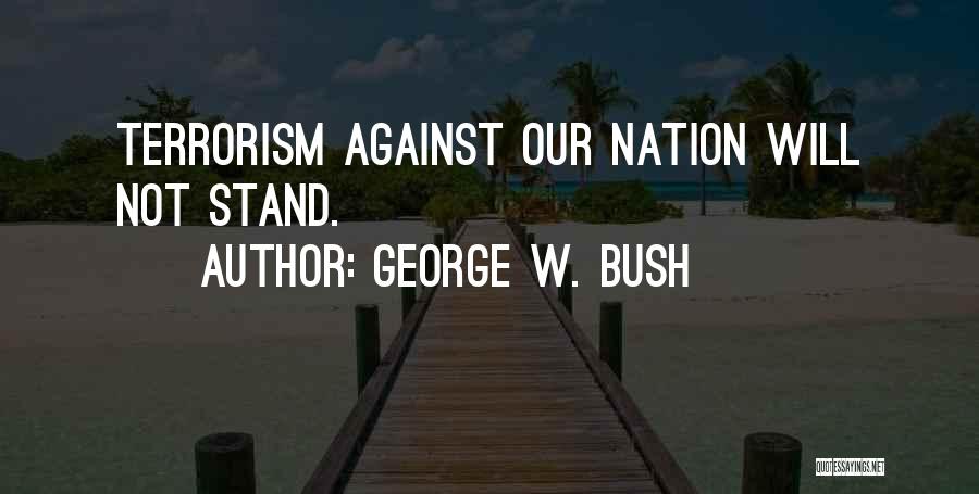 Terrorism George Bush Quotes By George W. Bush