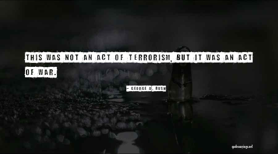 Terrorism George Bush Quotes By George W. Bush