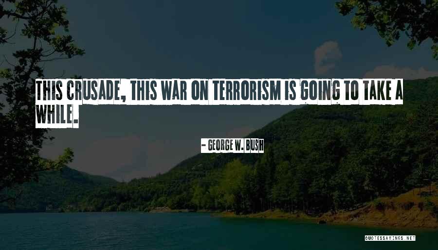 Terrorism George Bush Quotes By George W. Bush