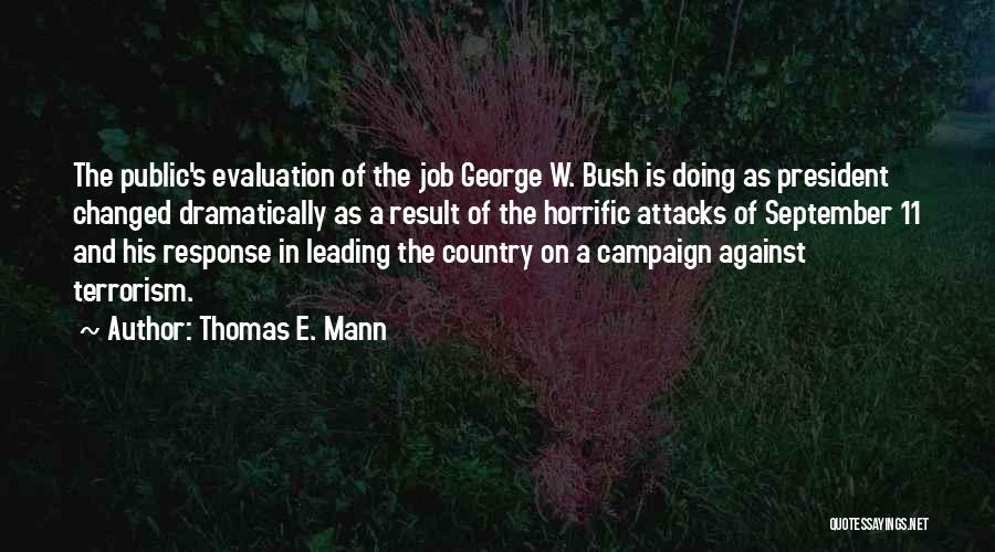 Terrorism George Bush Quotes By Thomas E. Mann