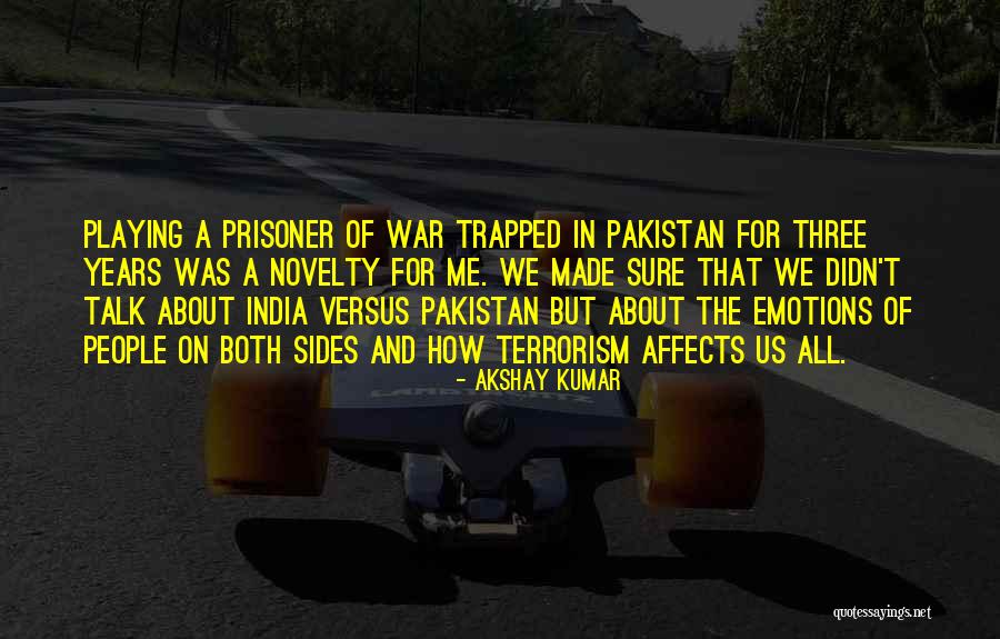 Terrorism In Pakistan Quotes By Akshay Kumar Terrorism In Pakistan Quotes By Akshay Kumar