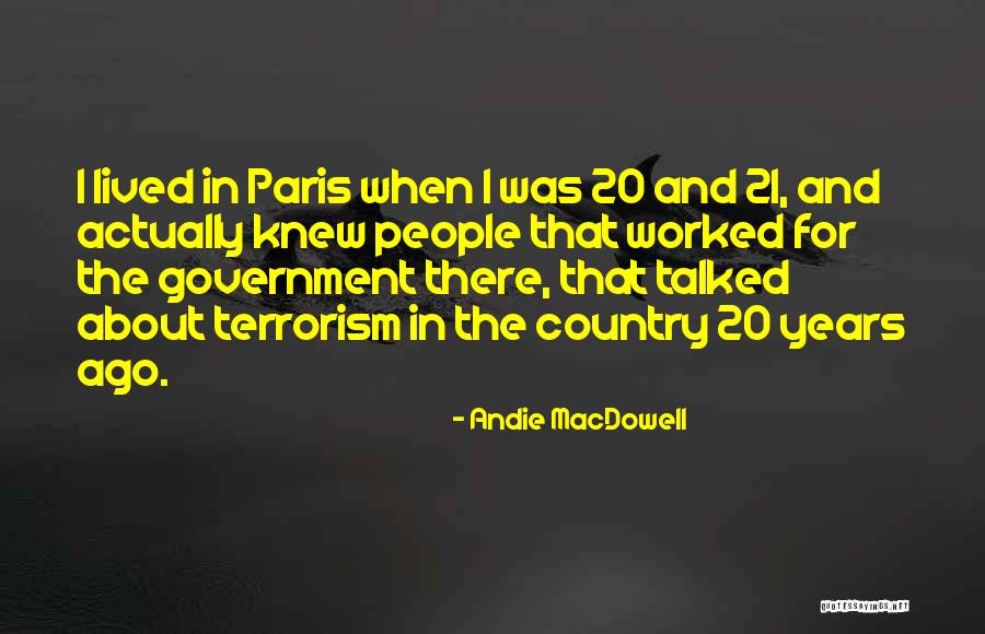 Terrorism In Paris Quotes By Andie MacDowell Terrorism In Paris Quotes By Andie MacDowell
