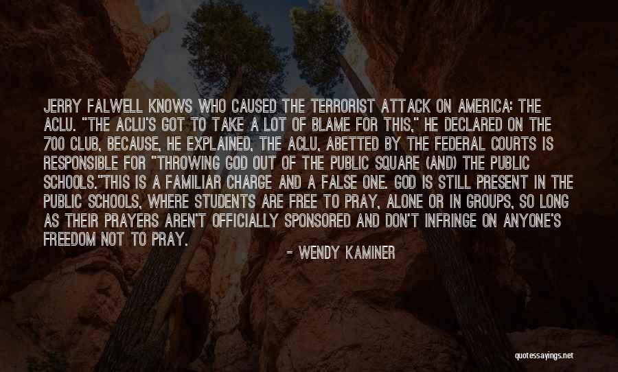 Terrorist Attack Quotes By Wendy Kaminer Terrorist Attack Quotes By Wendy Kaminer