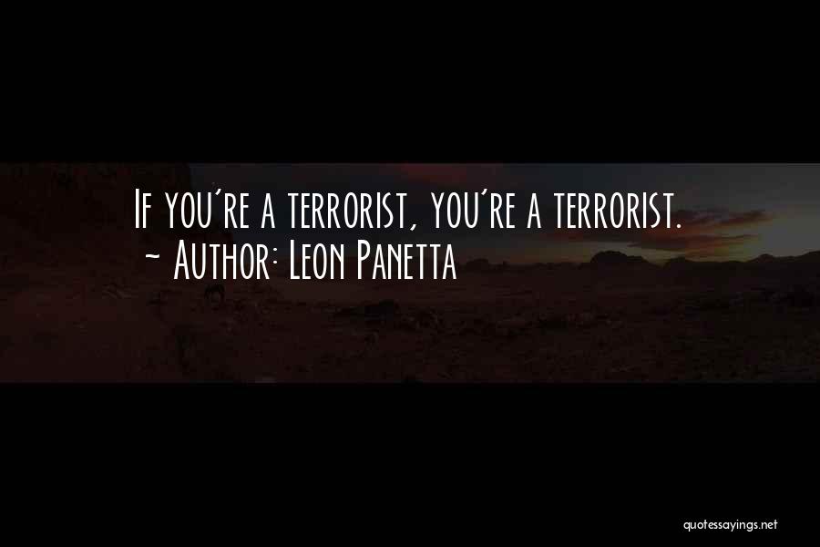 Terrorist Quotes By Leon Panetta