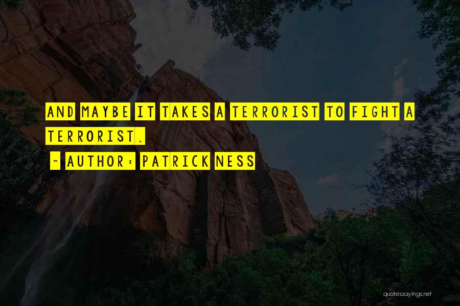 Terrorist Quotes By Patrick Ness