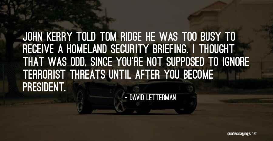 Terrorist Threats Quotes By David Letterman Terrorist Threats Quotes By David Letterman