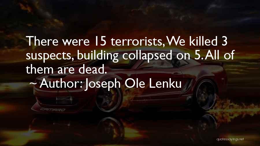 Terrorists Quotes By Joseph Ole Lenku