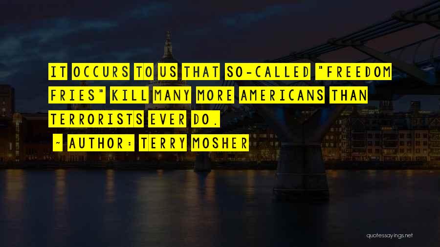 Terrorists Quotes By Terry Mosher