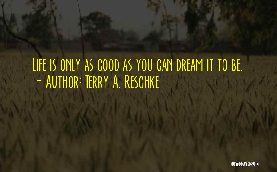 Terry A. Reschke Quotes 1590708