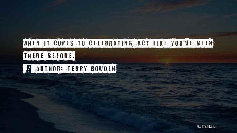 Terry Bowden Quotes 382029