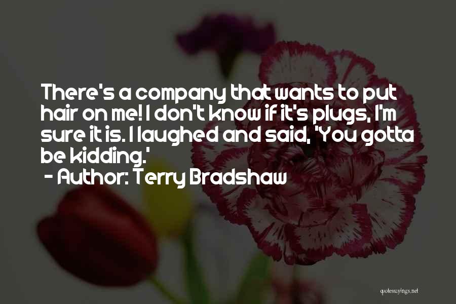 Terry Bradshaw Quotes 1926718