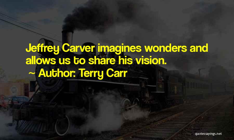 Terry Carr Quotes 1704023