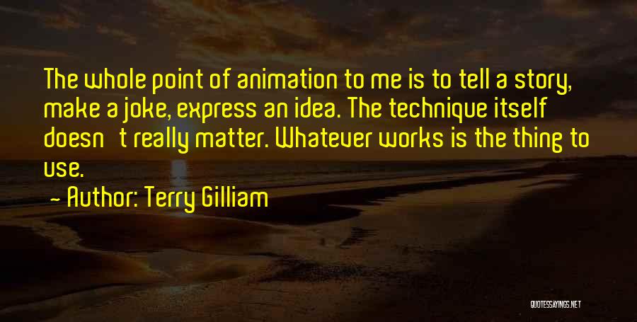 Terry Gilliam Quotes 570986