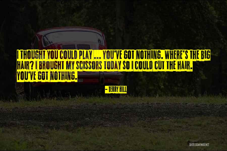 Terry Hill Quotes 171274 Terry Hill Quotes 171274