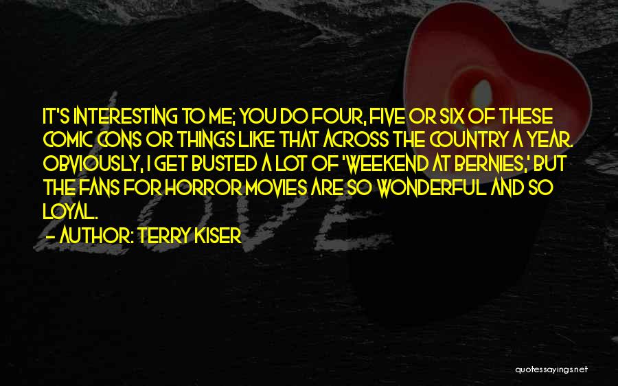 Terry Kiser Quotes 747913