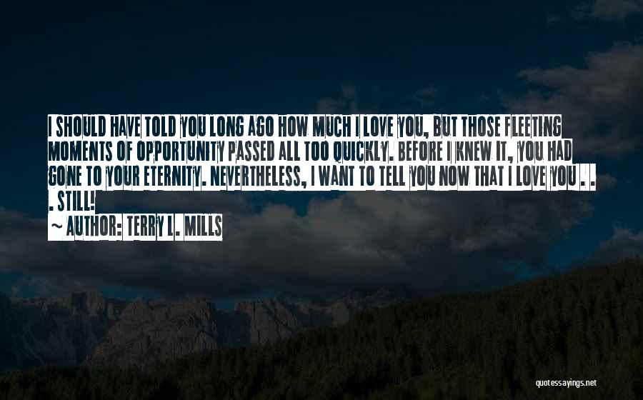 Terry L. Mills Quotes 1888268