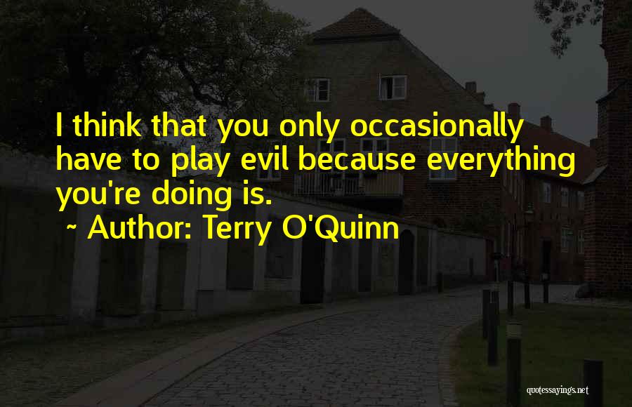 Terry O'Quinn Quotes 1480716