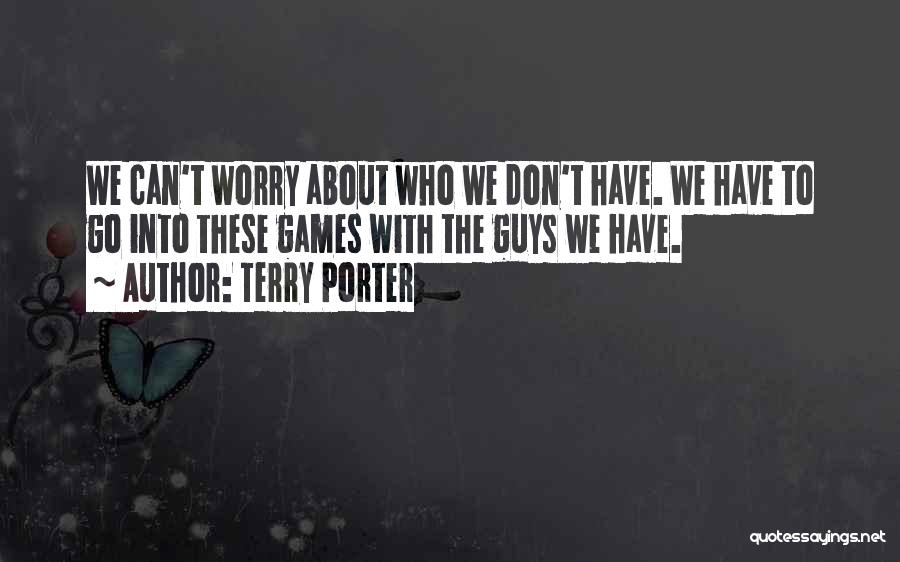 Terry Porter Quotes 1147317