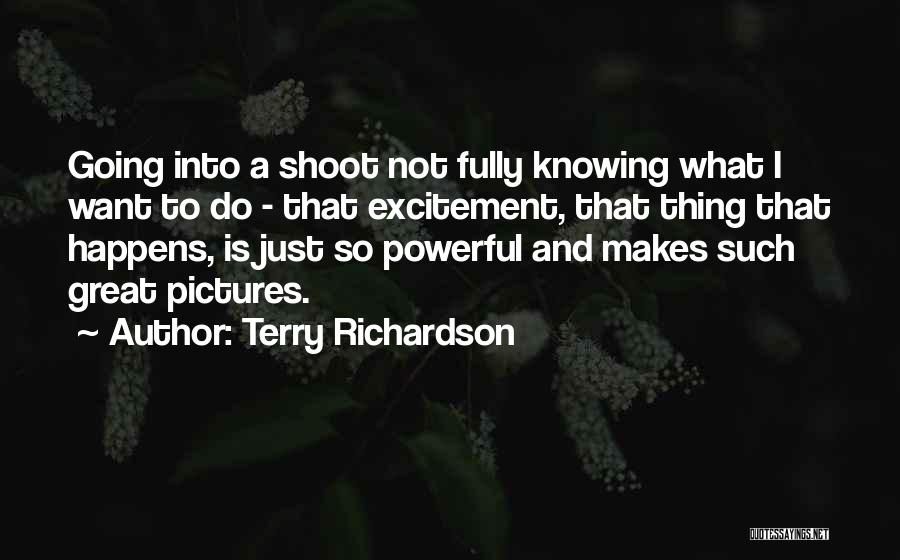 Terry Richardson Quotes 417983