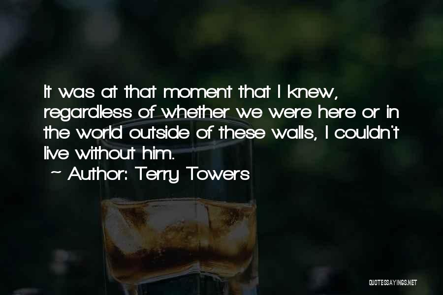 Terry Towers Quotes 1740291