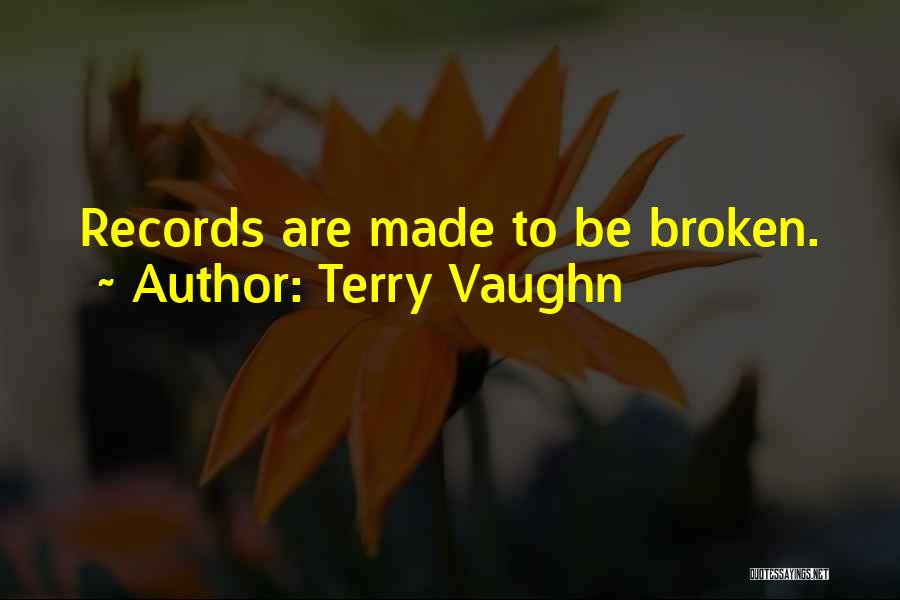 Terry Vaughn Quotes 1466472