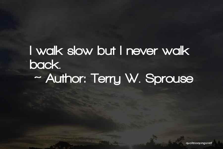 Terry W. Sprouse Quotes 2216567