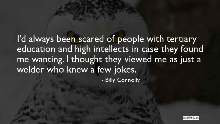 Tertiary Education Quotes By Billy Connolly