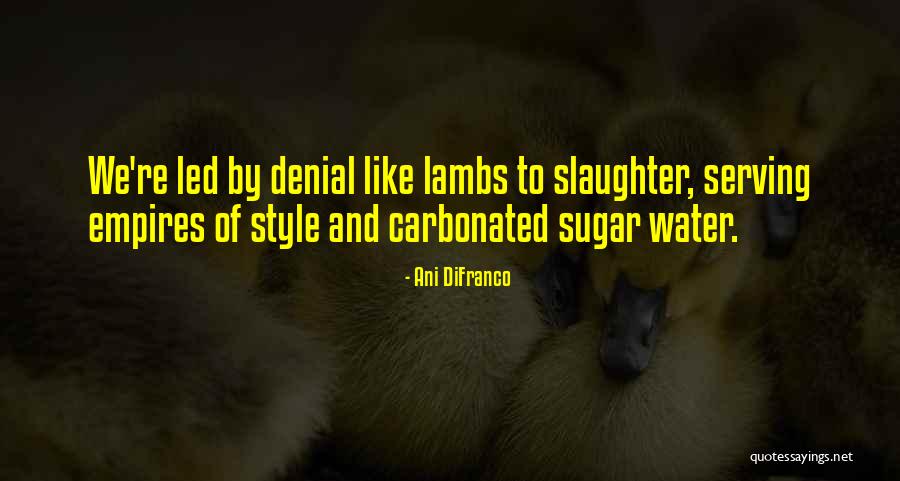 Tertipuri Quotes By Ani DiFranco Tertipuri Quotes By Ani DiFranco
