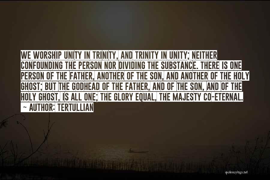 Tertullian Trinity Quotes By Tertullian