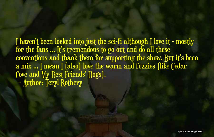 Teryl Rothery Quotes 549785