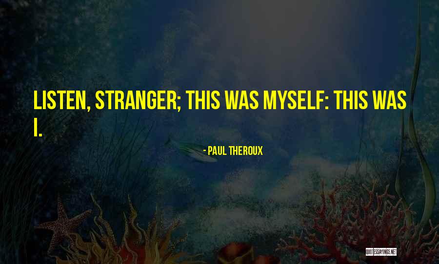 Terzic Kostadin Quotes By Paul Theroux Terzic Kostadin Quotes By Paul Theroux