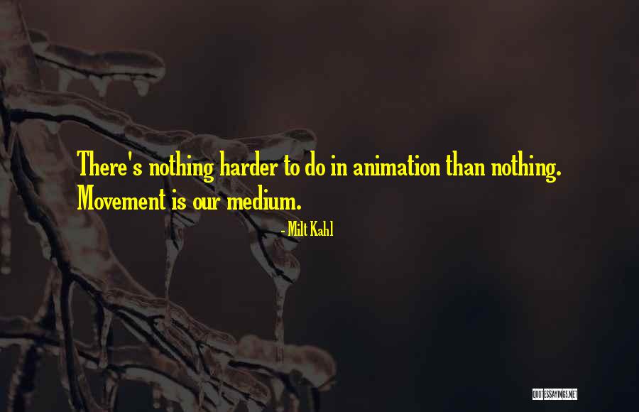 Tesini Sudbury Quotes By Milt Kahl Tesini Sudbury Quotes By Milt Kahl
